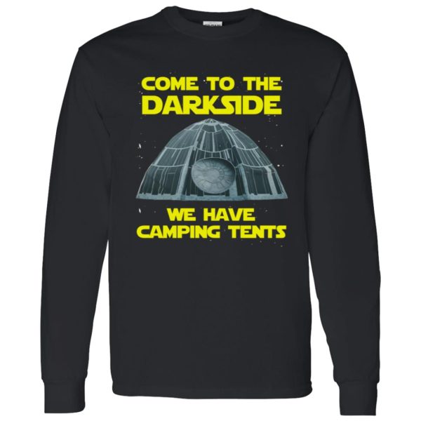 Come To The Darkside We Have Camping Tents Shirt