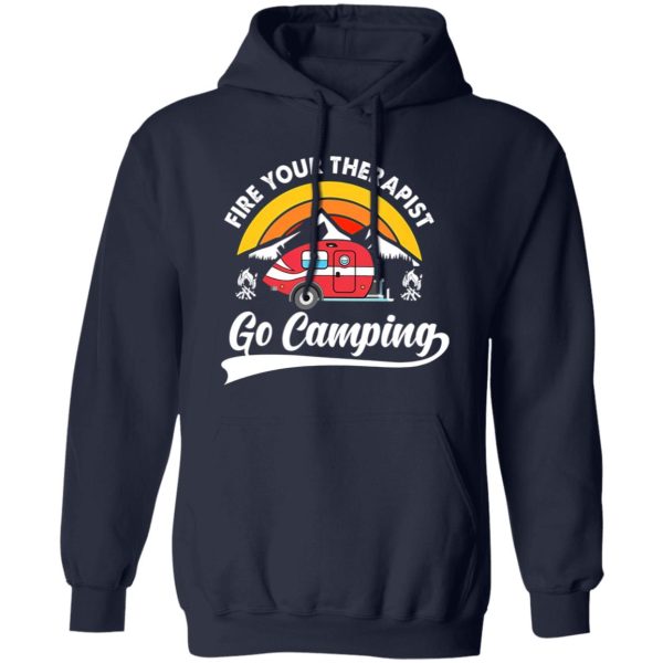 Fire Your Therapist Go Camping for Camp Lover Shirt