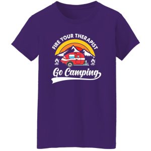 Fire Your Therapist Go Camping for Camp Lover Shirt