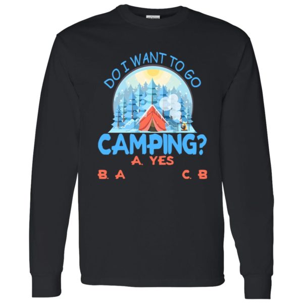 Do I Want To Go Camping for Camp Lover V2 Shirt