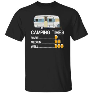 Camping Times Rare Medium Well Beer Drinking for Camp Lover V2 Shirt