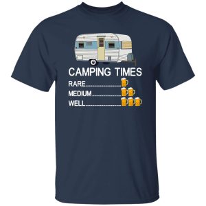 Camping Times Rare Medium Well Beer Drinking for Camp Lover V2 Shirt