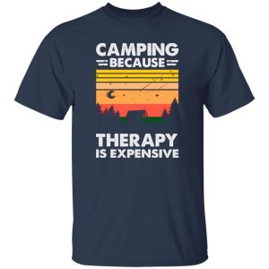 Camping Because Therapy Is Expensive Vintage For Camping Lover Shirt