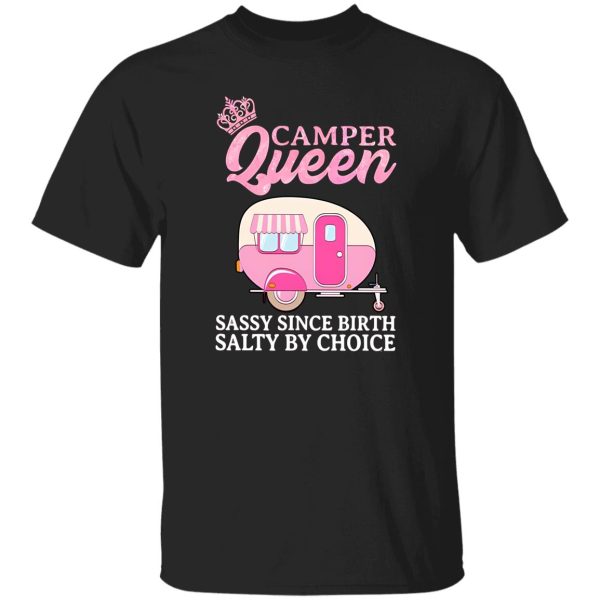 Camper Queen Sassy Since Birth Salty By Choice Pink Camping Car Shirt