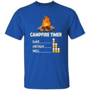 Campfire Timer Beer Rare Medium Well for Camp Lover Shirt