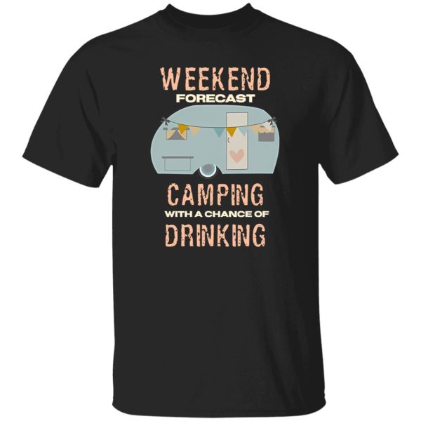 Camping Bus Weekend Forecast Camping With A Chance Of Drinking for Camping Shirt