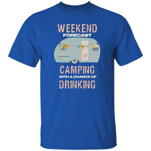 Camping Bus Weekend Forecast Camping With A Chance Of Drinking for Camping Shirt