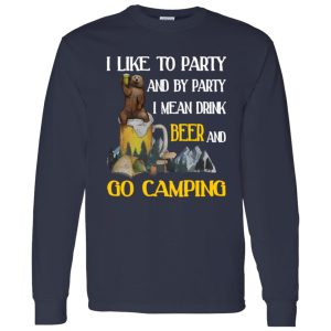 Bear I Like To Party And By Party I Mean Drink Beer And Go Camping for Camp Lover Shirt