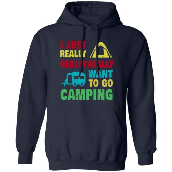 Camp And Camping Car I Just Really Really Really Want To Go Camping Shirt