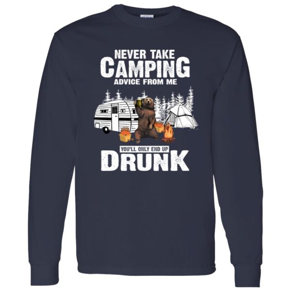 Bear With Beer Never Take Camping Advice From Me You’ll Only End Up Drunk Shirt