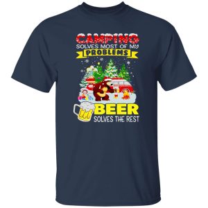 Bear Camping Solves Most Of My Problems Beer Solves The Rest for Christmas Shirt