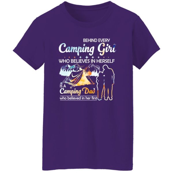 Behind Every Camping Girl Who Believes In Herself Is A Camping Dad Who Believed Shirt