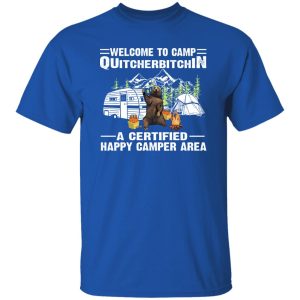 Bear Welcome To Camp Quitcherbitchin A Certified Happy Camper Area For Camp Shirt