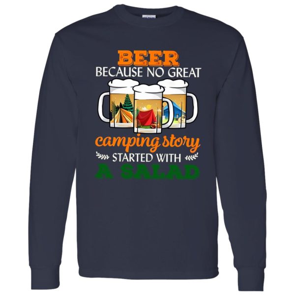 Beer Because No Great Camping Story Started With A Salad for Camp Lover Shirt