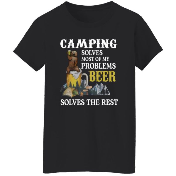 Bear Camping Solves Most Of My Problems Beer Solves The Rest Shirt