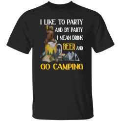 Bear I Like To Party And By Party I Mean Drink Beer And Go Camping for Camp Lover Shirt
