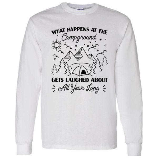 What Happens At The Campground Gets Laughed About All Year Long for Camp Lover Shirt