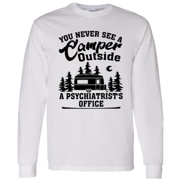 You Never See A Camper Outside A Psychiatrist’s Office for Camp Lover Shirt