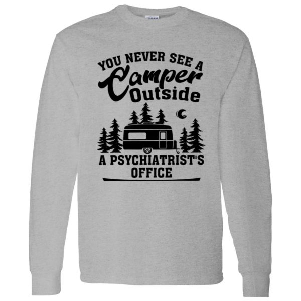 You Never See A Camper Outside A Psychiatrist’s Office for Camp Lover Shirt