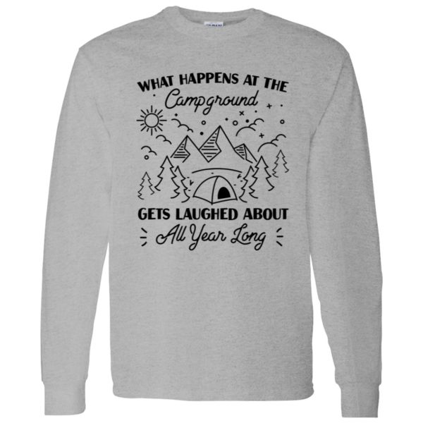 What Happens At The Campground Gets Laughed About All Year Long for Camp Lover Shirt