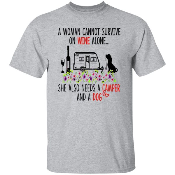 A Woman Cannot Survive On Wine Alone She Also Needs A Camper And A Dog Shirt