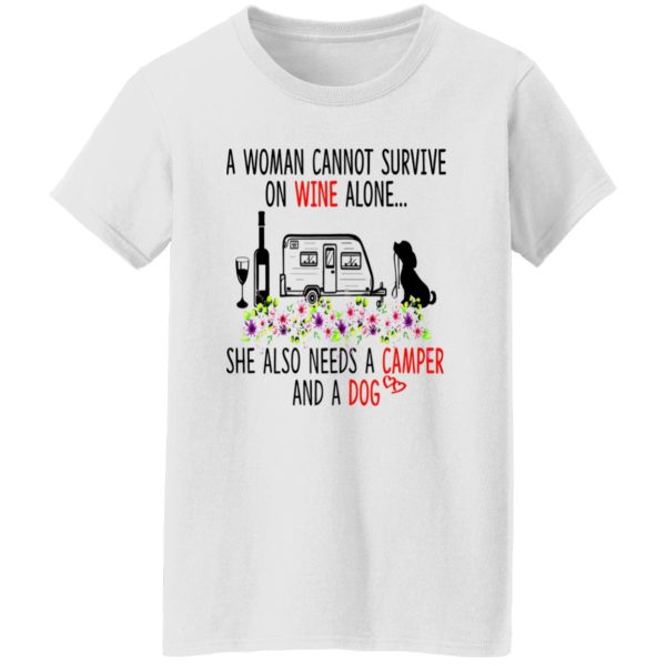 A Woman Cannot Survive On Wine Alone She Also Needs A Camper And A Dog Shirt