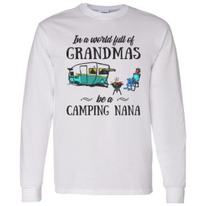 BBQ In A World Full Of Grandmas Be A Camping Nana Shirt