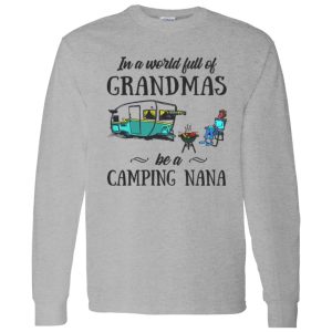 BBQ In A World Full Of Grandmas Be A Camping Nana Shirt