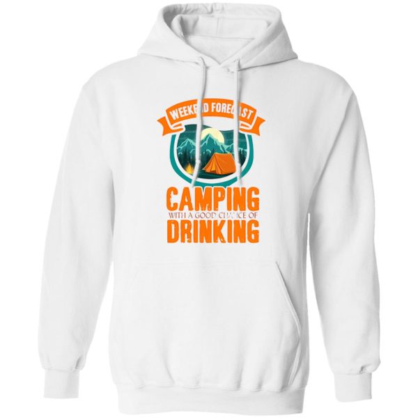 Weekend Forecast Camping With A Good Chance Of Drinking For Camper Shirt