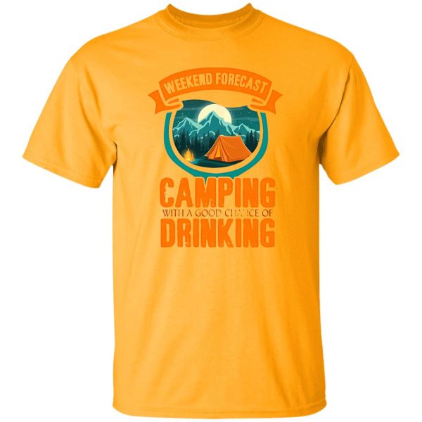 Weekend Forecast Camping With A Good Chance Of Drinking For Camper Shirt