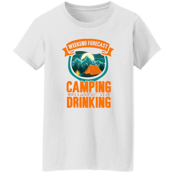 Weekend Forecast Camping With A Good Chance Of Drinking For Camper Shirt