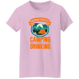 Weekend Forecast Camping With A Good Chance Of Drinking For Camper Shirt