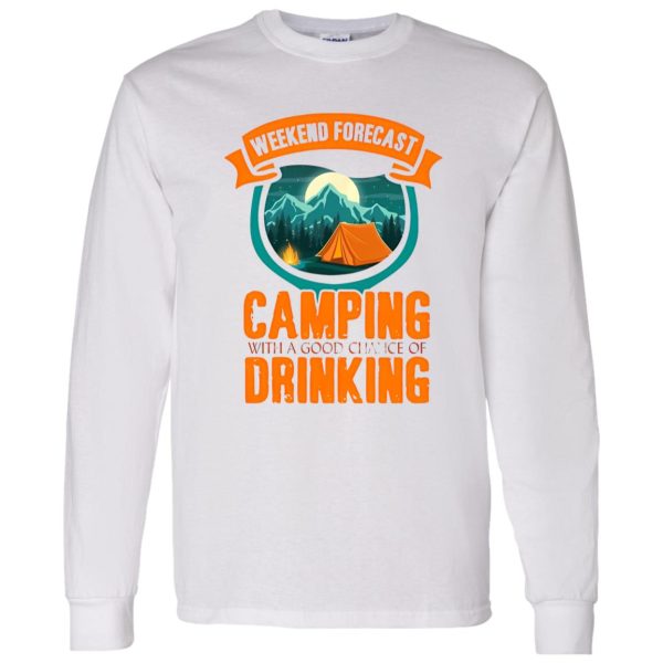 Weekend Forecast Camping With A Good Chance Of Drinking For Camper Shirt