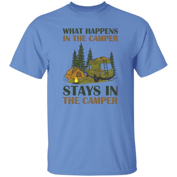 What Happens In The Camper Stays In The Camper Shirt