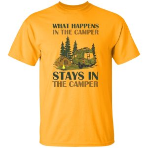 What Happens In The Camper Stays In The Camper Shirt