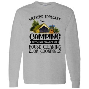 Weekend Forecast Camping With No Chance Of House Cleaning Or Cooking (3) Shirt