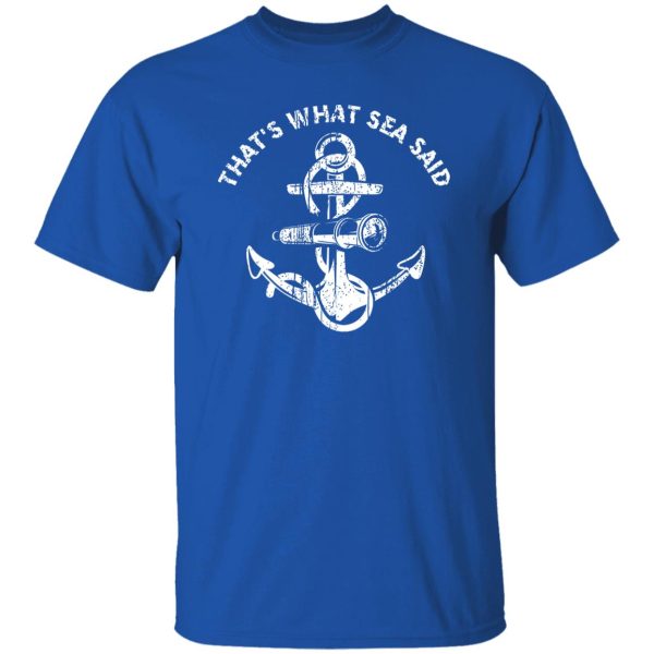 Funny Fishing Shirt, That’s What Sea Said Funny Distressed Fishing And Boating Shirt