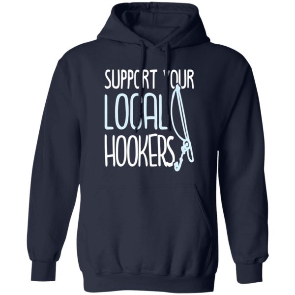 Funny Fishing Shirt, Support Your Local Hookers Fishers Funny Fishing Lover Shirt