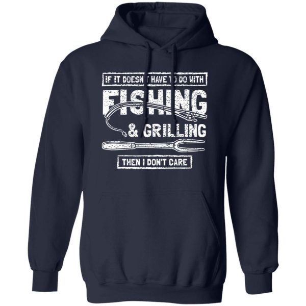 Funny Fishing And Grilling Shirt