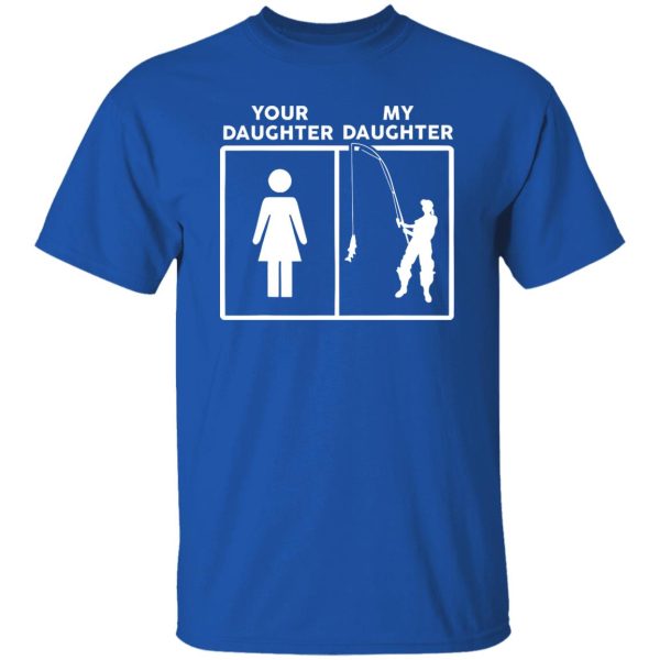 Funny Fathers Day Fishing Dad Gift Your Daughter My Daughter Shirt