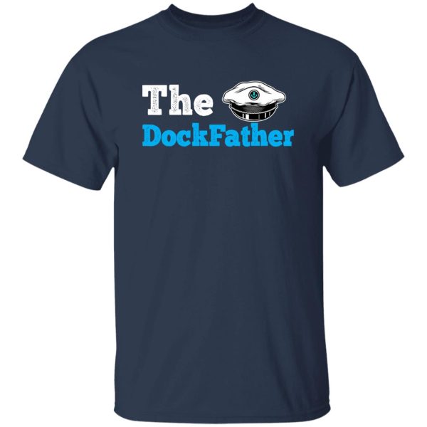 Fishing Shirt, The Dockfather Funny Boating Fishing Boat Dad Captain Shirt