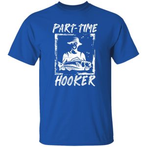 Fishing Dad Shirt, Part-time Hooker Shirt