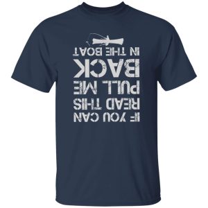 Fishing Lover Shirt, If You Can Read This Put Me Back In The Boat Shirt