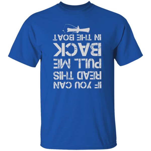 Fishing Lover Shirt, If You Can Read This Put Me Back In The Boat Shirt