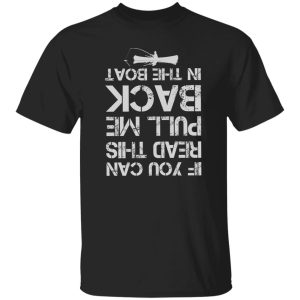 Fishing Lover Shirt, If You Can Read This Put Me Back In The Boat Shirt