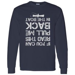 Fishing Lover Shirt, If You Can Read This Put Me Back In The Boat Shirt