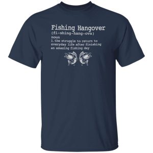 Fishing Lover Shirt, Fishing Hangover Definition Noun Shirt