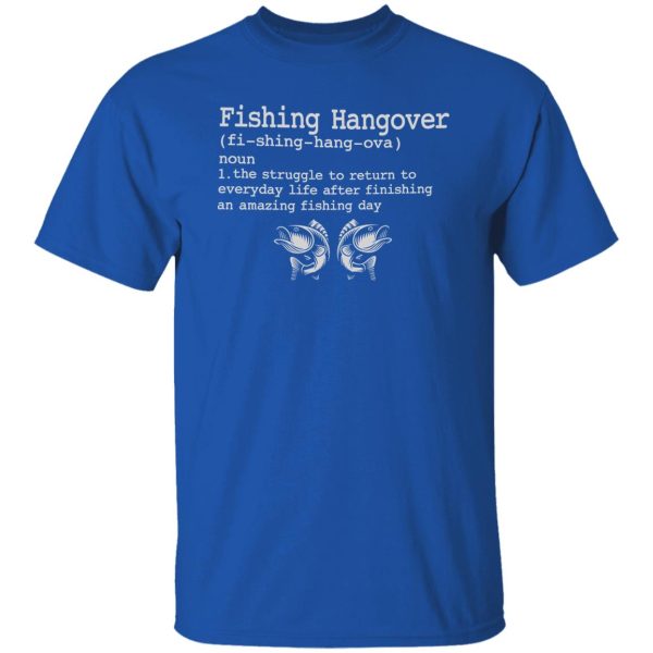 Fishing Lover Shirt, Fishing Hangover Definition Noun Shirt