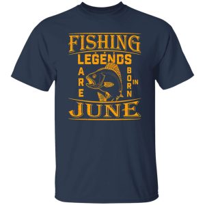 Fishing Legend Are Born In June For Fishermen Birthday Shirt