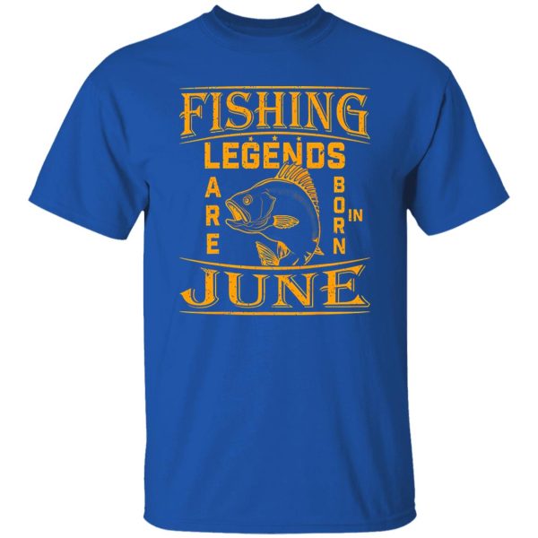 Fishing Legend Are Born In June For Fishermen Birthday Shirt